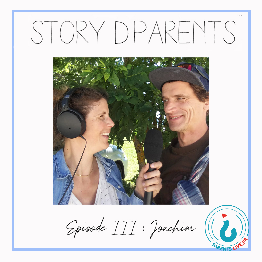 Story d&rsquo;parents #3 Joachim